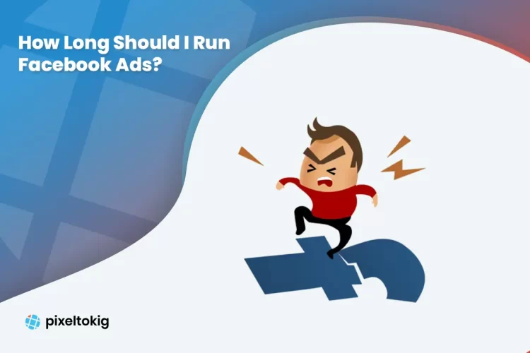 How Long Should I Run Facebook Ads