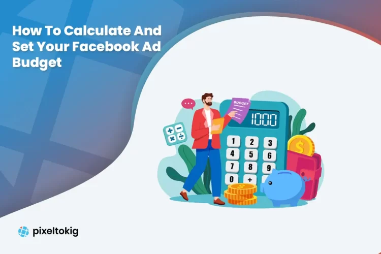 How To Calculate And Set Your Facebook Ad Budget
