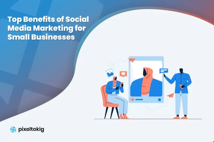 Benefits of Social Media Marketing for Small Businesses