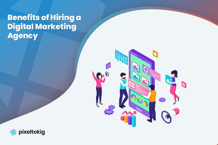 Benefits of Hiring a Digital Marketing Agency