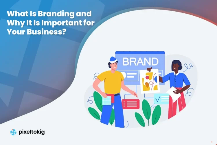 What Is Branding and Why It Is Important for Your Business_