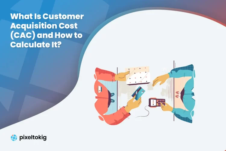 What Is Customer Acquisition Cost (CAC) and How to Calculate It