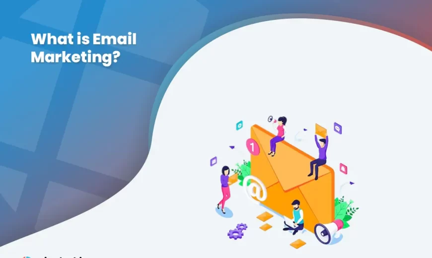 What is Email Marketing