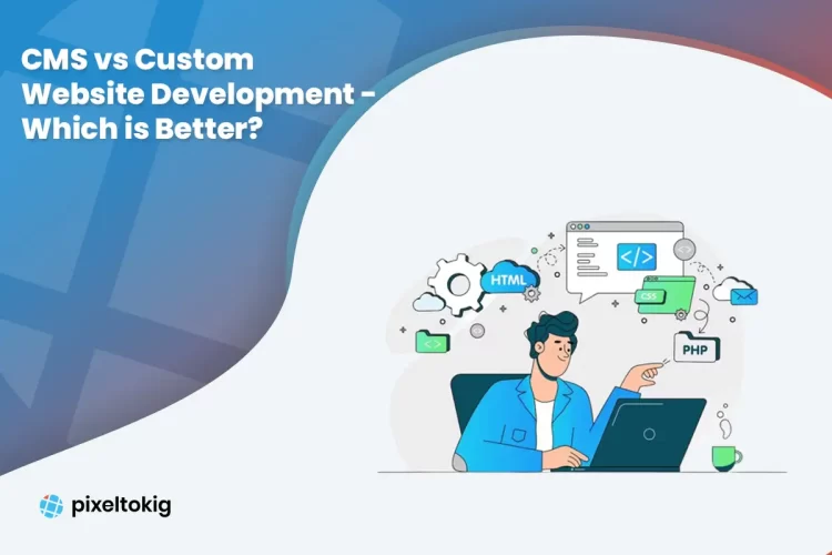 CMS vs Custom Website Development