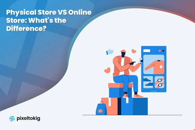 Physical Store VS Online Store_ What's the Difference_