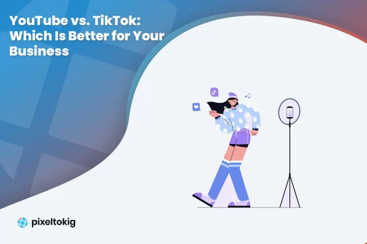 YouTube vs. TikTok: Which Is Better for Your Business